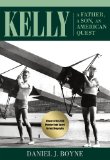 Kelly A Father, a Son, an American Quest 2012 9780762779291 Front Cover