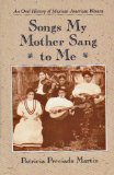 Songs My Mother Sang to Me An Oral History of Mexican American Women cover art