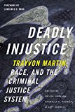 Deadly Injustice Trayvon Martin, Race, and the Criminal Justice System  9781479894291 Front Cover