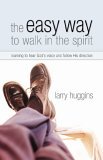 Easy Way to Walk in the Spirit Hearing God's Voice and Following His Direction 2005 9781577945291 Front Cover