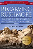 Recarving Rushmore Ranking the Presidents on Peace, Prosperity, and Liberty cover art