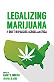 Legalizing Marijuana A Shift in Policies Across America  9781611636291 Front Cover