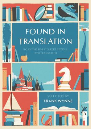 Found in Translation 100 of the Finest Short Stories Ever Translated  9781786695291 Front Cover