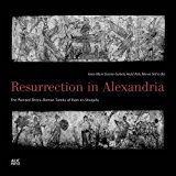 Resurrection in Alexandria The Painted Greco-Roman Tombs of Kom Al-Shuqafa  9789774168291 Front Cover