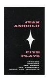 Five Plays Antigone, Eurydice, the Ermine, the Rehearsal, Romeo and Jeannette  9780374522292 Front Cover
