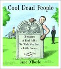 Cool Dead People Obituaries of Real Folks We Wish We'd Met a Little Sooner 2001 9780452282292 Front Cover