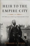 Heir to the Empire City New York and the Making of Theodore Roosevelt cover art