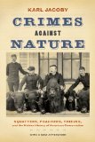 Crimes Against Nature Squatters, Poachers, Thieves, and the Hidden History of American Conservation