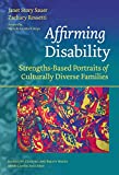 Affirming Disability Strengths-Based Portraits of Culturally Diverse Families  9780807763292 Front Cover