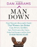 Man Down Proof Beyond a Reasonable Doubt That Women Are Better Cops, Drivers, Gamblers, Spies, World Leaders, Beer Tasters, Hedge Fund Managers, and Just about Everything Else cover art