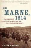 Marne 1914 The Opening of World War I and the Battle That Changed the World cover art