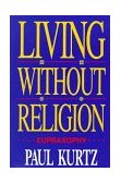 Living Without Religion Eupraxophy 1994 9780879759292 Front Cover