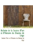 Bulletin de la Socittt D'Art et D'Histoire du Diocfse de Lifge 2009 9781103040292 Front Cover