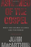 Ashamed of the Gospel When the Church Becomes Like the World cover art