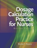 Dosage Calculation Practices for Nurses 2nd 2008 9781435480292 Front Cover