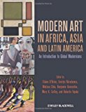 Modern Art in Africa, Asia and Latin America An Introduction to Global Modernisms  9781444332292 Front Cover