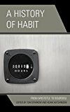 History of Habit From Aristotle to Bourdieu  9781498511292 Front Cover