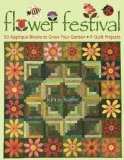 Flower Festival 50 Appliquï¿½ Blocks to Grow Your Garden: 9 Quilt Projects 2009 9781571205292 Front Cover