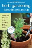 Herb Gardening from the Ground Up Everything You Need to Know about Growing Your Favorite Herbs  9781607740292 Front Cover