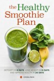 21-Day Healthy Smoothie Plan Invigorating Smoothies and Daily Support for Wellness and Weight Loss  9781623155292 Front Cover