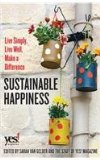 Sustainable Happiness Live Simply, Live Well, Make a Difference  9781626563292 Front Cover