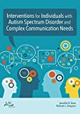 Interventions for Individuals With Autism Spectrum Disorder and Complex Communication Needs: Supports and Intervention Strategies  9781681252292 Front Cover