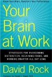 Your Brain at Work Strategies for Overcoming Distraction, Regaining Focus, and Working Smarter All Day Long cover art