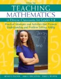 Teaching Mathematics in Diverse Classrooms for Grades 5-8 Practical Strategies and Activities That Promote Understanding and Problem Solving Ability