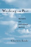 Working the Past Narrative and Institutional Memory 2008 9780195140293 Front Cover