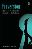 Perversion A Lacanian Psychoanalytic Approach to the Subject  9780415501293 Front Cover