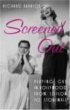Screened Out Playing Gay in Hollywood from Edison to Stonewall  9780415923293 Front Cover