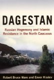 Dagestan: Russian Hegemony and Islamic Resistance in the North Caucasus Russian Hegemony and Islamic Resistance in the North Caucasus  9780765620293 Front Cover