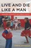 Live and Die Like a Man Gender Dynamics in Urban Egypt