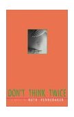 Don't Think Twice 2001 9780805067293 Front Cover