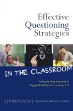Effective Questioning Strategies in the Classroom A Step-By-Step Approach to Engaged Thinking and Learning, K-8