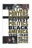 Pullman Porters and the Rise of Protest Politics in Black America, 1925-1945 