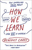 How We Learn The Surprising Truth about When, Where, and Why It Happens 2015 9780812984293 Front Cover