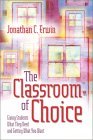 Classroom of Choice Giving Students What They Need and Getting What You Want cover art