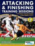 Attacking and Finishing Training Sessions - 114 Practices from Goal Analysis of Real Madrid's 4-2-3-1 1st 9780956675293 Front Cover