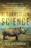 Resurrection Science Conservation, de-Extinction and the Precarious Future of Wild Things  9781137279293 Front Cover