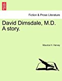 David Dimsdale, M D a Story 2011 9781241202293 Front Cover