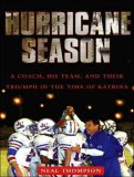 Hurricane Season: A Coach, His Team, and Their Triumph in the Time of Katrina 2007 9781400155293 Front Cover