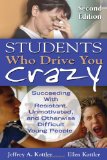 Students Who Drive You Crazy Succeeding with Resistant, Unmotivated, and Otherwise Difficult Young People 2nd 2008 9781412965293 Front Cover