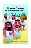 101 Reasons NOT to Murder the Entire Saudi Royal Family 2003 9781413405293 Front Cover