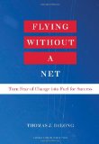 Flying Without a Net Turn Fear of Change into Fuel for Success cover art