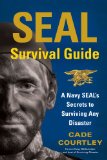 SEAL Survival Guide A Navy SEAL's Secrets to Surviving Any Disaster cover art