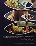 Understanding Visual Artforms in Our World 2nd 9781465240293 Front Cover