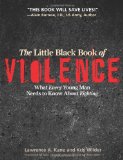 Little Black Book Violence What Every Young Man Needs to Know about Fighting  9781594391293 Front Cover