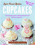 Cupcakes The Complete Guide to Making Beautiful and Delicious Cupcakes 2012 9781616088293 Front Cover
