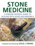 Stone Medicine A Chinese Medical Guide to Healing with Gems and Minerals  9781620555293 Front Cover